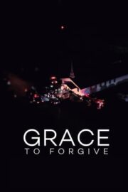 Grace to Forgive